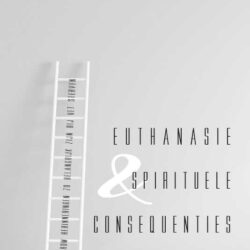 Euthanasie en spirituele consequenties – Henk Smith